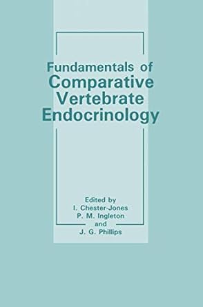fundamentals of comparative vertebrate endocrinology 1st edition i chester jones ,p m ingleton ,j g phillips