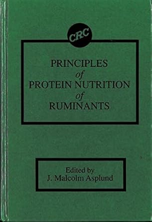 principles of protein nutrition of ruminants 1st edition j malcolm asplund ,j tal huber ,robert leslie reid