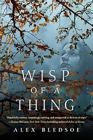 wisp of a thing a novel of the tufa 1st edition alex bledsoe 0765334135, 978-0765334138