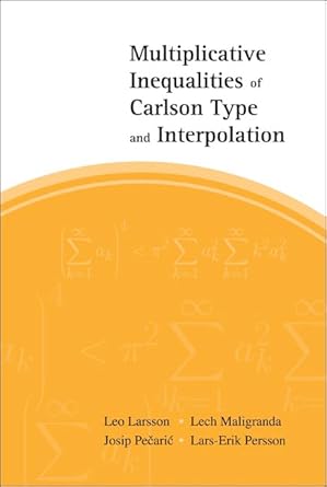multiplicative inequalities of carlson type and interpolation 1st edition leo larsson ,lech maligranda ,josip