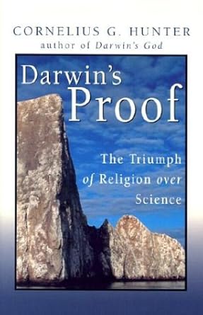 darwins proof the triumph of religion over science 1st edition cornelius g hunter 1587430568, 978-1587430565