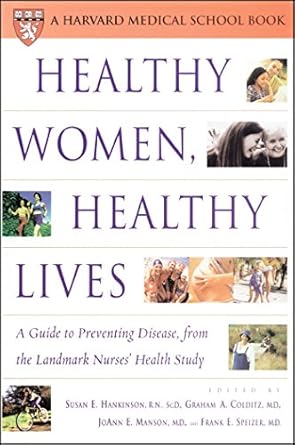healthy women healthy lives a guide to preventing disease from the landmark nurses health study 1st edition