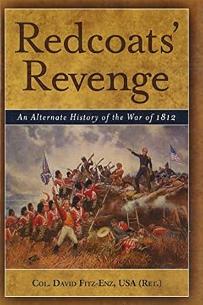 redcoats revenge an alternate history of the war of 1812 1st edition david fitz enz 1574889877, 978-1574889871