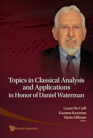 topics in classical analysis and applications in honor of daniel waterman 1st edition laura de carli ,kazaros