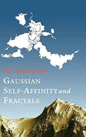 gaussian self affinity and fractals globality the earth 1/f noise and r/s 1st edition benoit mandelbrot ,f j