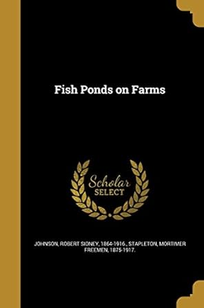 fish ponds on farms 1st edition robert sidney 1864 1916 johnson ,mortimer freemen 1875 1917 stapleton
