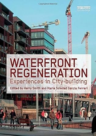 waterfront regeneration experiences in city building 1st edition harry smith ,maria soledad garcia ferrari