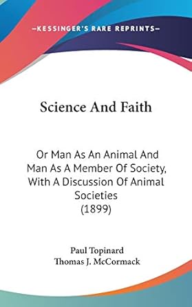 science and faith or man as an animal and man as a member of society with a discussion of animal societies