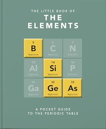 little book of elements a pocket guide to the periodic table 1st edition jack challoner 1911610570,
