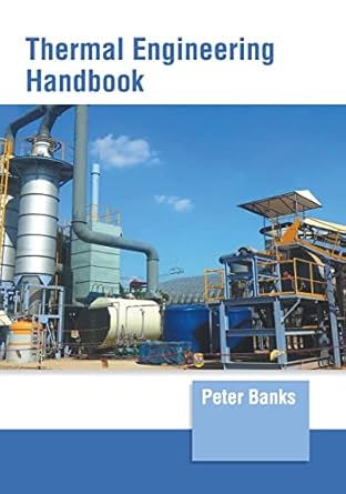 thermal engineering handbook 1st edition peter banks 1647261392, 978-1647261399