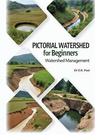 pictorial watershed for beginners watershed management 1st edition dr d k paul 9371648511, 978-9371648516