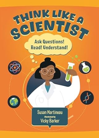 think like a scientist how to observe experiment and discover 1st edition susan martineau ,vicky barker