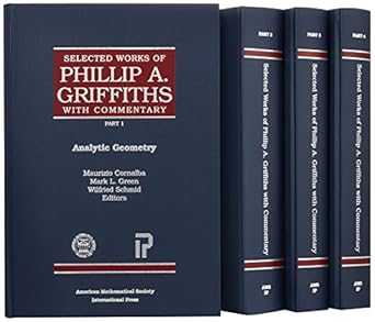 selected works of phillip a griffiths with commentary 1st edition and wilfried schmid maurizio cornalba, mark