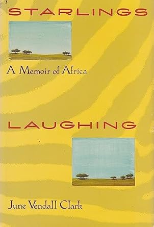 starlings laughing a memoir of africa 1st edition june vendall clark 0688105408, 978-0688105402