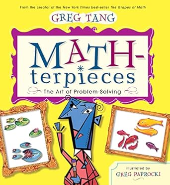 math terpieces the art of problem solving 1st edition greg tang ,greg paprocki 0439443881, 978-0439443883