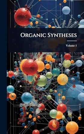 organic syntheses 1st edition unknown author 102364827x, 978-1023648271