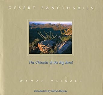 desert sanctuaries the chinatis of the big bend 1st edition wyman meinzer ,david alloway 0896724883,