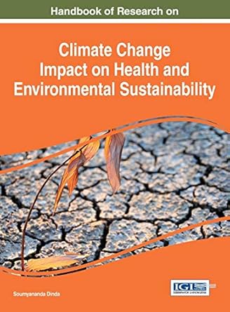 handbook of research on climate change impact on health and environmental sustainability 1st edition