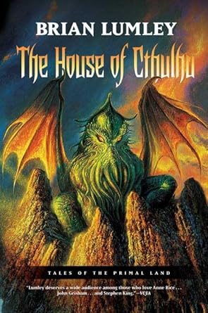 the house of cthulhu tales of the primal land vol 1 1st edition brian lumley 0765310732, 978-0765310736
