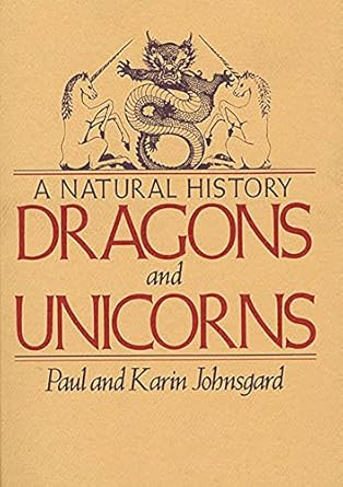dragons and unicorns a natural history 1st edition paul johnsgard ,karin johnsgard 0312084994, 978-0312084998