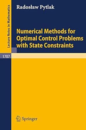 numerical methods for optimal control problems with state constraints 1st edition radoslaw pytlak 3540662146,
