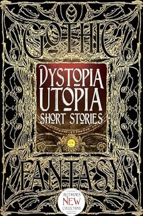 dystopia utopia short stories 1st edition dave golder ,kim antieau ,steve carr ,carolyn charron ,megan dorei