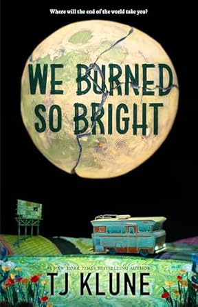 we burned so bright 1st edition tj klune 1250881234, 978-1250881236