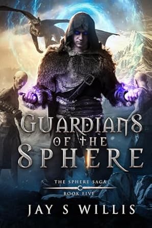guardians of the sphere an epic fantasy novel 1st edition jay s willis 173769266x, 978-1737692669