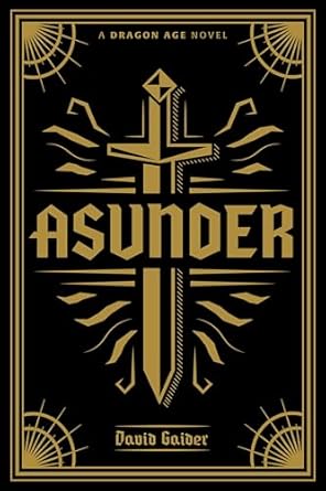 dragon age asunder 1st edition david gaider ,stefano martino ,andres ponce ,german ponce ,alvaro sarraseca