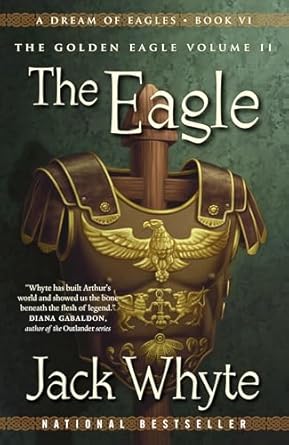 the eagle a dream of eagles book vi the golden eagle volume ii 1st edition jack whyte 0735237298,