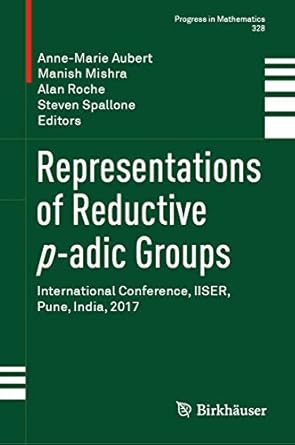 representations of reductive p adic groups international conference iiser pune india 2017 1st edition anne