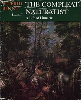 the compleat naturalist a life of linnaeus 1st edition wilfred blunt 067023396x, 978-0670233960