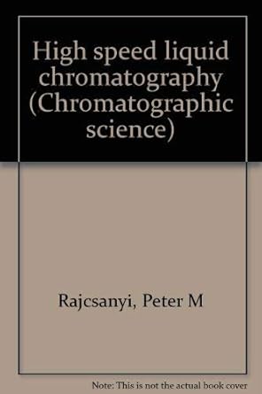 high speed liquid chromatography 1st edition peter m rajcsanyi 0824763254, 978-0824763251