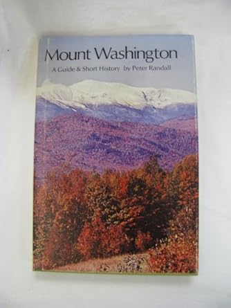 mount washington a guide and short history 1st edition peter randall 0874510880, 978-0874510881