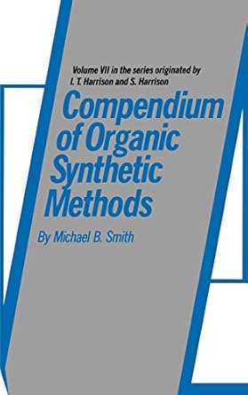 volume 7 compendium of organic synthetic methods 1st edition michael b smith 0471607134, 978-0471607137