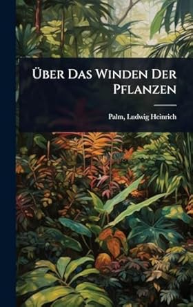 a ber das winden der pflanzen 1st edition palm ludwig heinrich 1024519988, 978-1024519983