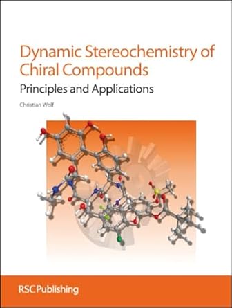 dynamic stereochemistry of chiral compounds principles and applications 1st edition christian wolf