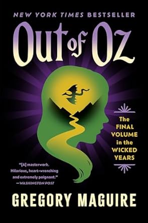 out of oz the stunning conclusion to the wicked series ozs final battle and the legacy of elphaba from the