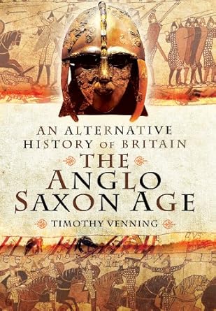 the anglo saxon age 1st edition timothy venning 1781591253, 978-1781591253