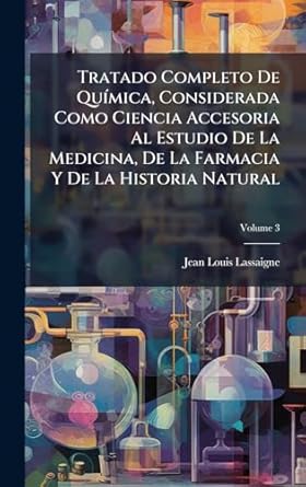 tratado completo de qua mica considerada como ciencia accesoria al estudio de la medicina de la farmacia y de