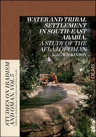 water and tribal settlement in south east arabia a study of the aflaj of oman 1st edition j c wilkinson