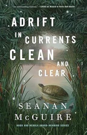 adrift in currents clean and clear 1st edition seanan mcguire 1250848334, 978-1250848338