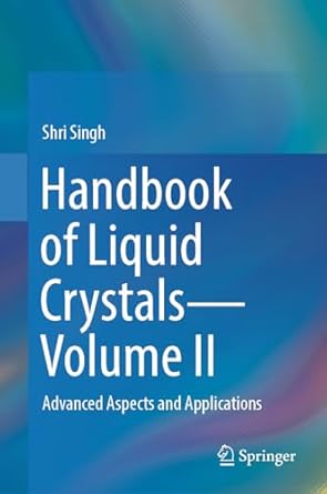 handbook of liquid crystals volume ii advanced aspects and applications 1st edition shri singh 3031526201,