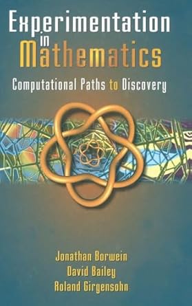 experimentation in mathematics computational paths to discovery 1st edition jonathan m borwein ,david h