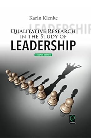 qualitative research in the study of leadership 1st edition karin klenke 1785606514, 978-1785606519