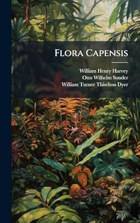 flora capensis 1st edition william henry harvey ,otto wilhelm sonder ,william turner thiselton dyer