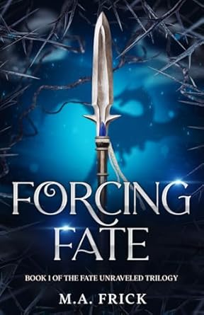 forcing fate book one of the fate unraveled trilogy 1st edition m a frick 1965611001, 978-1965611005