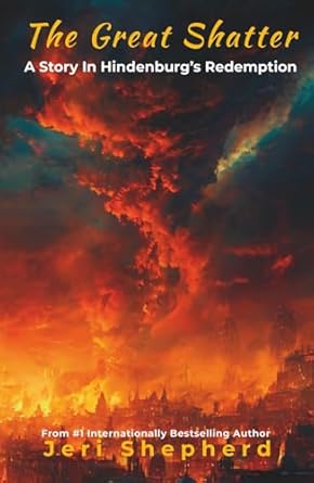 the great shatter a story in hindenburgs redemption 1st edition jeri shepherd 1960977369, 978-1960977366