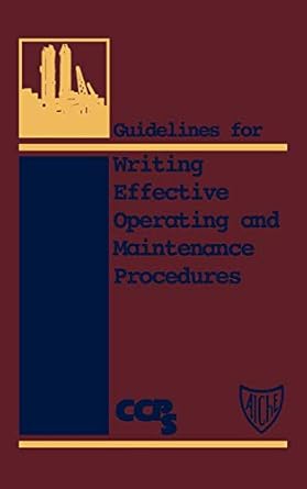 guidelines for writing effective operating and maintenance procedures 1st edition ccps 0816906580,