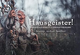 hausgeister household spirits of german folklore household spirits of german folklore 1st edition florian